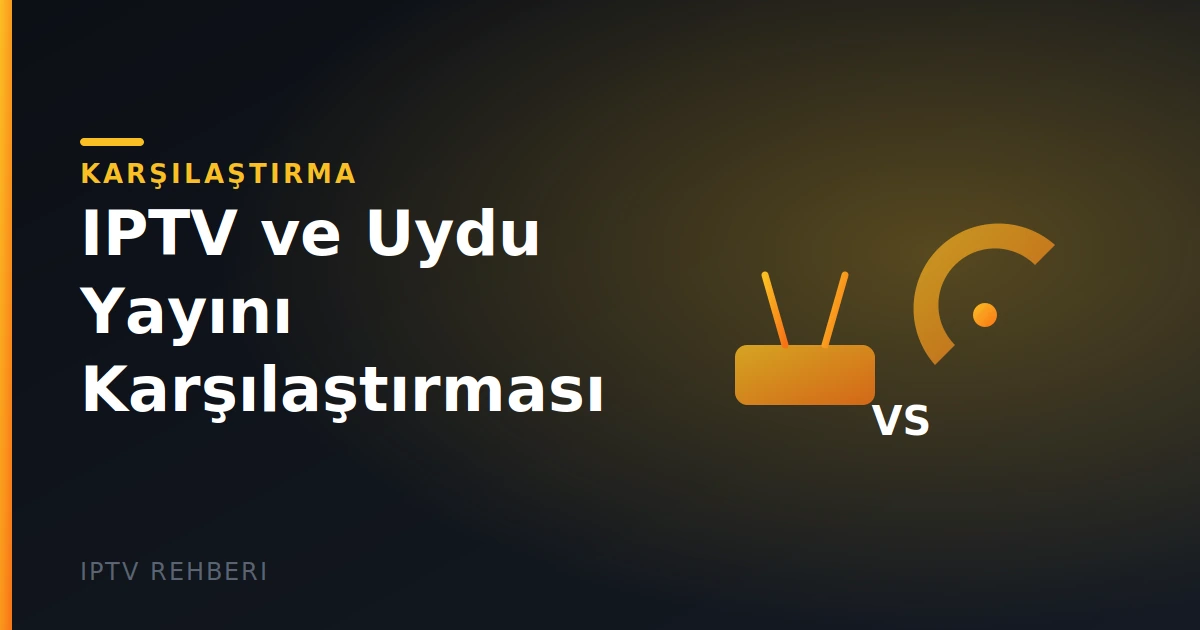 IPTV ve Uydu Yayını Arasındaki Farklar