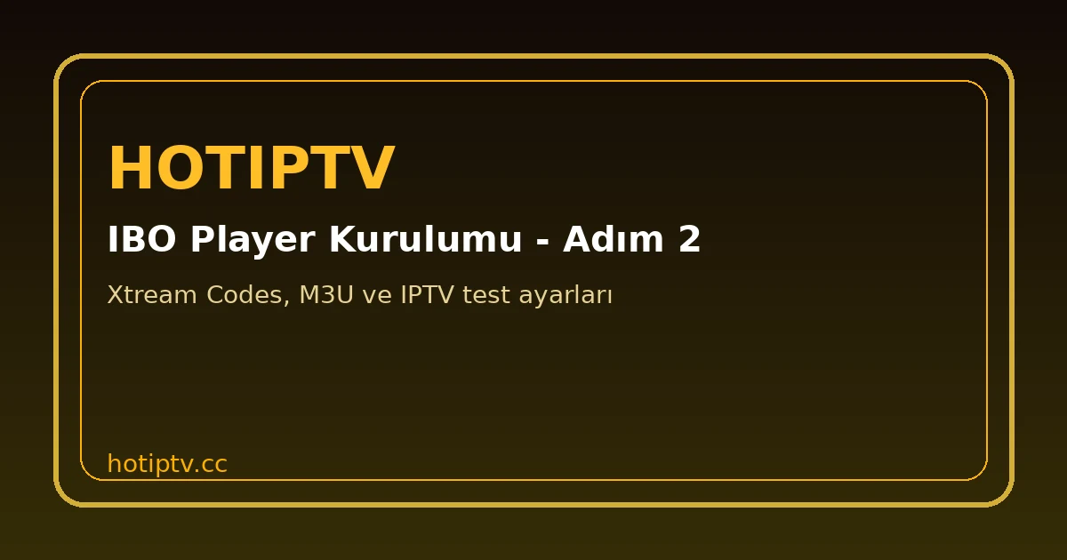 IBO Player Kurulumu Xtream Codes ve M3U ekranı