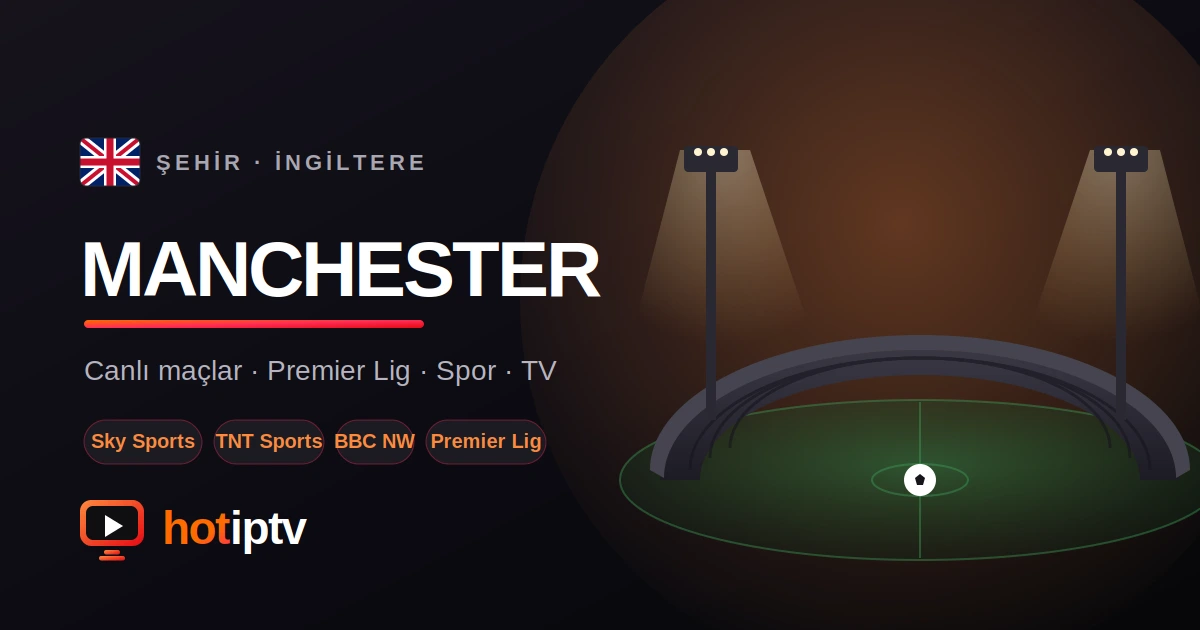 Manchester IPTV Satın Al